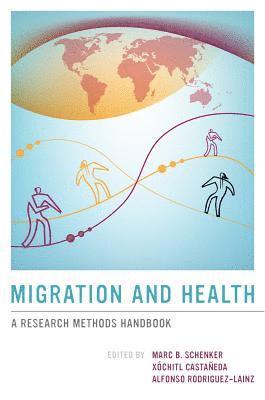 Marc B. Schenker, Xóchitl Castañeda, Alfonso Rodriguez-Lainz - Migration and Health, Häftad