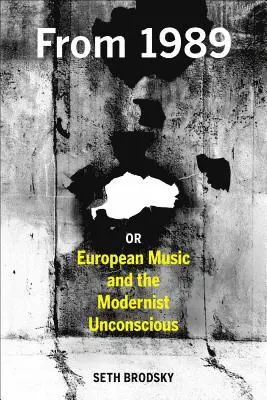 Seth Brodsky - From 1989, or European Music and the Modernist Unconscious, Inbunden. Tillgänglighet: Lägg i varukorg