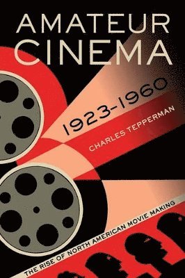 Charles Tepperman - Amateur Cinema, Häftad. Tillgänglighet: Lägg i varukorg