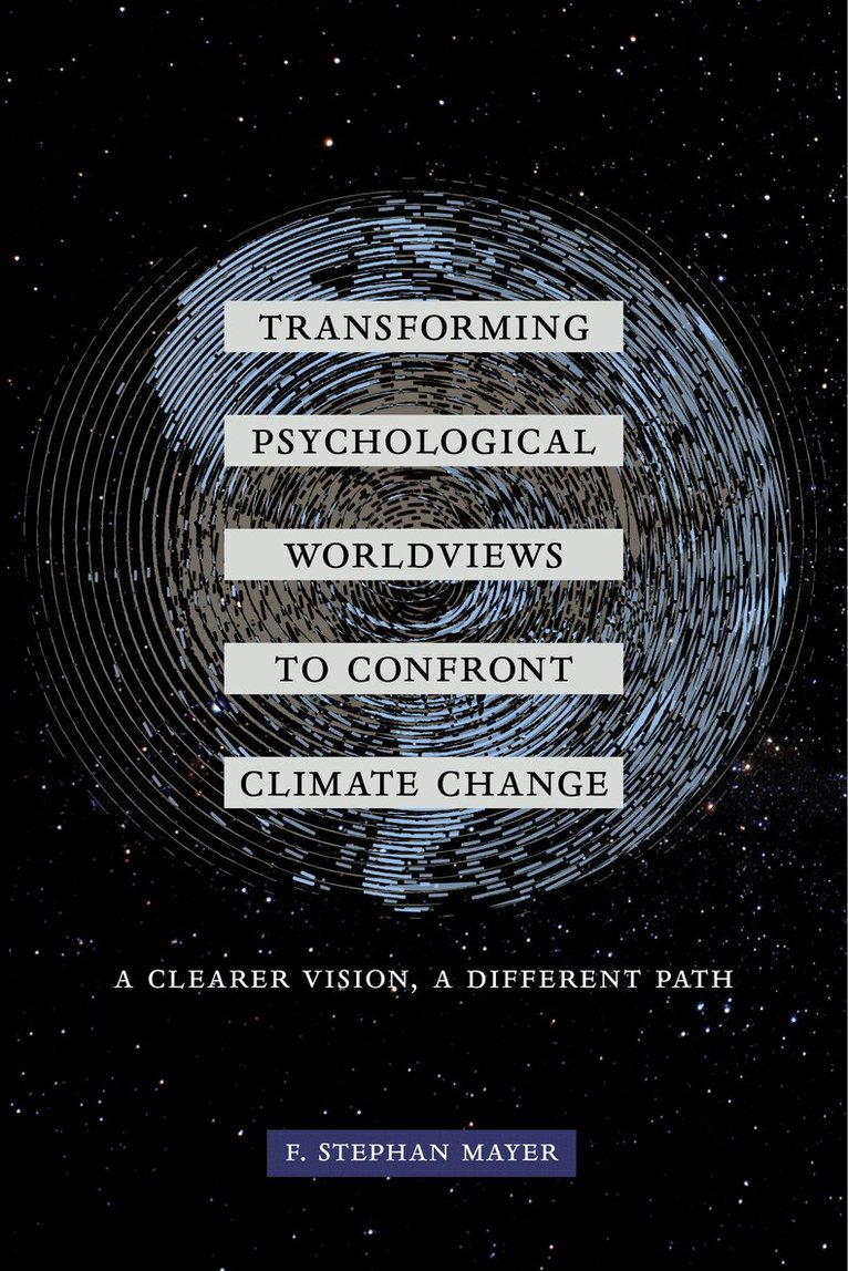 F. Stephan Mayer - Transforming Psychological Worldviews to Confront Climate Change, Häftad
