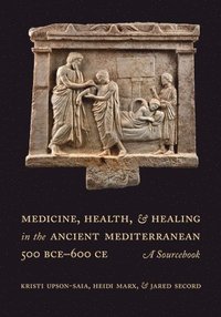 Medicine, Health, and Healing in the Ancient Mediterranean (500 BCE600 CE)