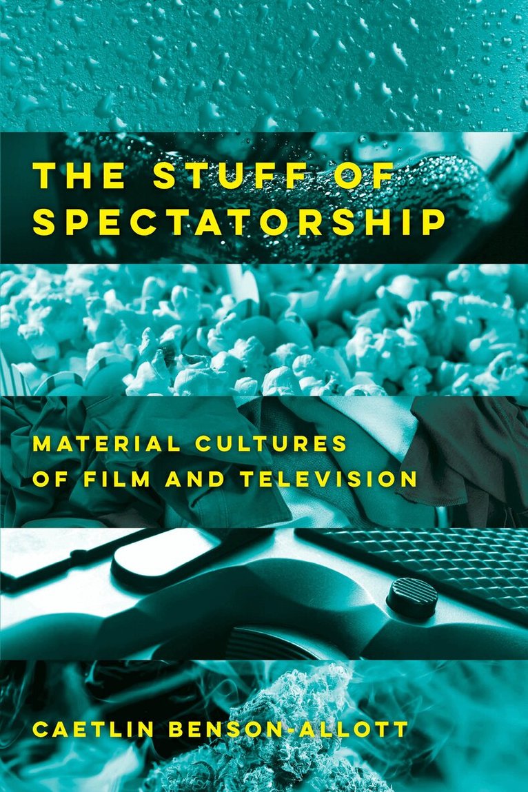 Caetlin Benson-Allott - Stuff of Spectatorship, Inbunden. Tillgänglighet: Lägg i varukorg
