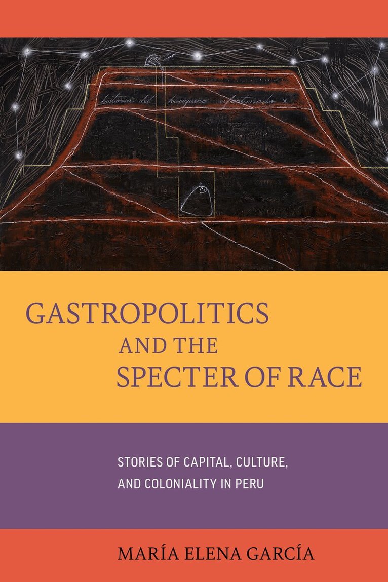 María Elena García - Gastropolitics and the Specter of Race, Häftad. Tillgänglighet: Lägg i varukorg