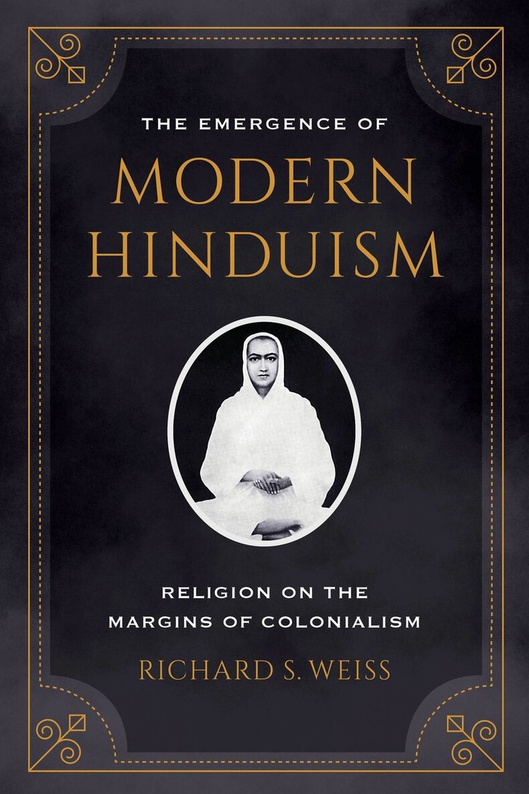 Richard S. Weiss - Emergence of Modern Hinduism, Häftad. Tillgänglighet: Lägg i varukorg