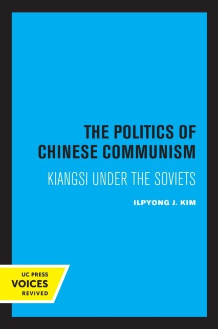 Ilpyong J. Kim - Politics of Chinese Communism, E-bok