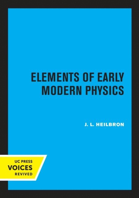 J. L. Heilbron - Elements of Early Modern Physics, E-bok