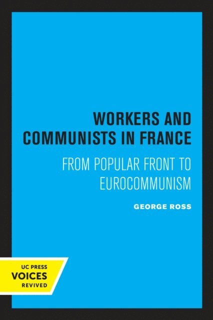 George Ross - Workers and Communists in France, E-bok