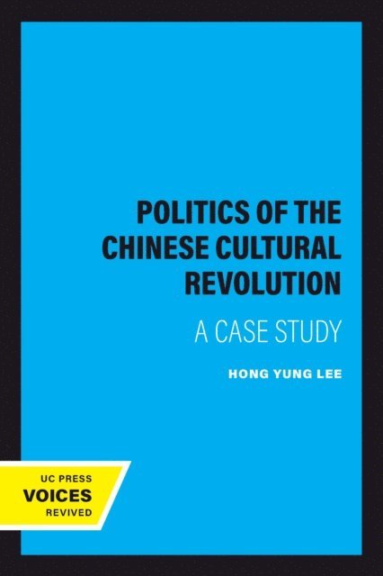 Hong Yung Lee - Politics of the Chinese Cultural Revolution, E-bok