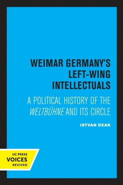 Istvan Deak - Weimar Germany's Left-Wing Intellectuals, E-bok