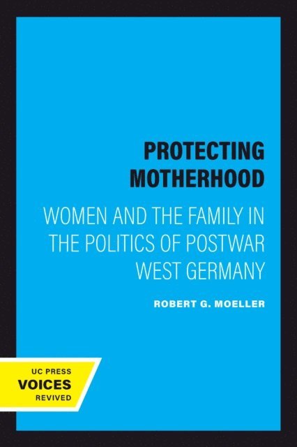 Robert G. Moeller - Protecting Motherhood, E-bok