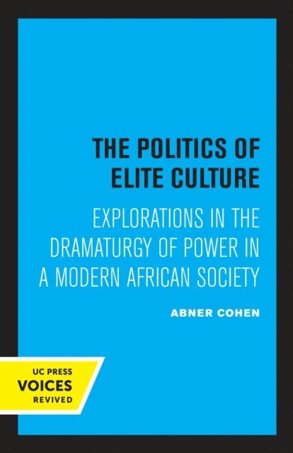 Abner Cohen - Politics of Elite Culture, E-bok