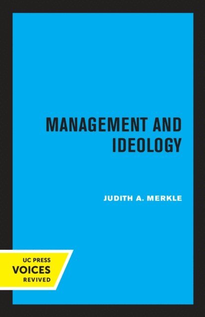 Judith A. Merkle - Management and Ideology, E-bok
