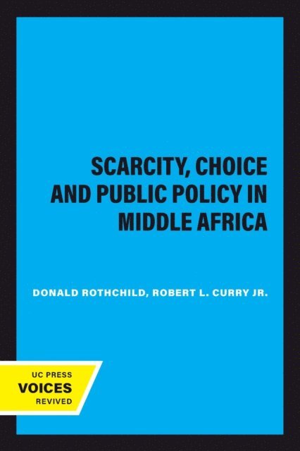 Robert L. Curry Jr., Donald Rothchild - Scarcity, Choice and Public Policy in Middle Africa, E-bok