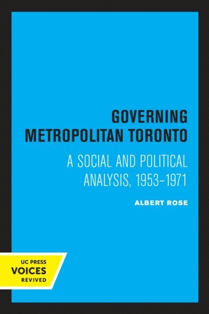 Albert Rose - Governing Metropolitan Toronto, E-bok