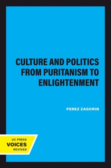 Perez Zagorin - Culture and Politics From Puritanism to Enlightenment, E-bok