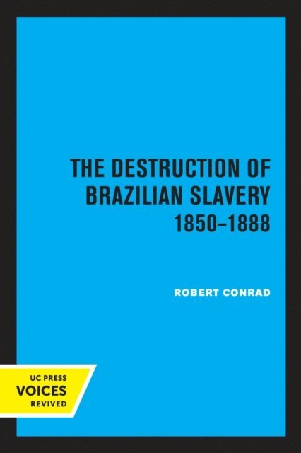 Robert Conrad - Destruction of Brazilian Slavery 1850 - 1888, E-bok