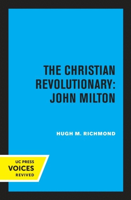 Hugh M. Richmond - Christian Revolutionary: John Milton, E-bok