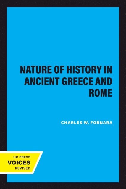 Charles W. Fornara - Nature of History in Ancient Greece and Rome, E-bok