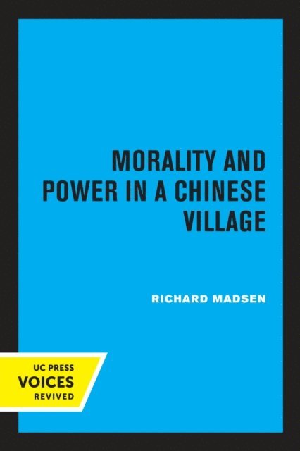 Richard Madsen - Morality and Power in a Chinese Village, E-bok