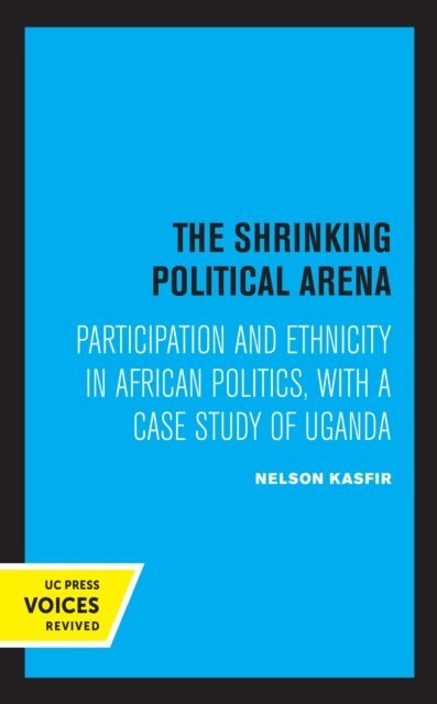Nelson Kasfir - Shrinking Political Arena, E-bok