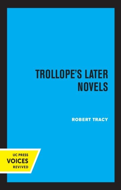 Robert Tracy - Trollope's Later Novels, E-bok