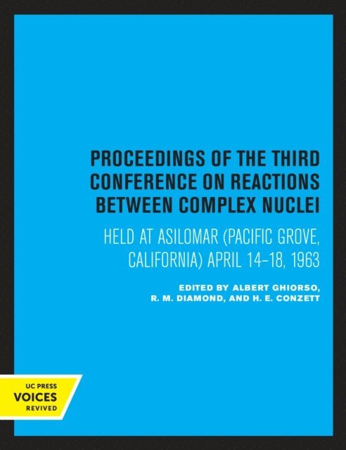 H. E. Conzett, R.M. Diamond, Albert Ghiorso - Proceedings of the Third Conference on Reactions between Complex Nuclei, E-bok