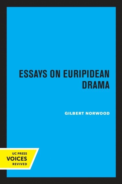 Gilbert Norwood - Essays on Euripidean Drama, E-bok