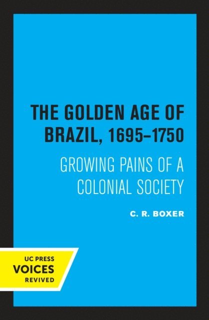 C.R. Boxer - Golden Age of Brazil 1695-1750, E-bok