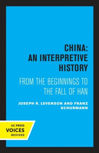 Franz Schurmann, Joseph Levenson - China: An Interpretive History, E-bok