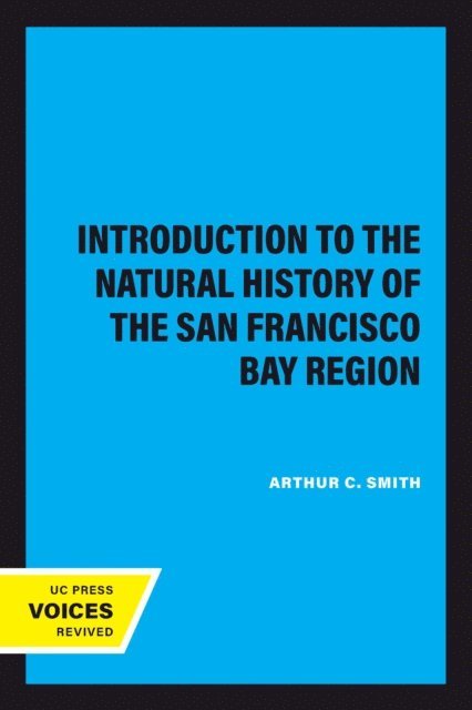 Arthur C. Smith - Introduction to the Natural History of the San Francisco Bay Region, E-bok