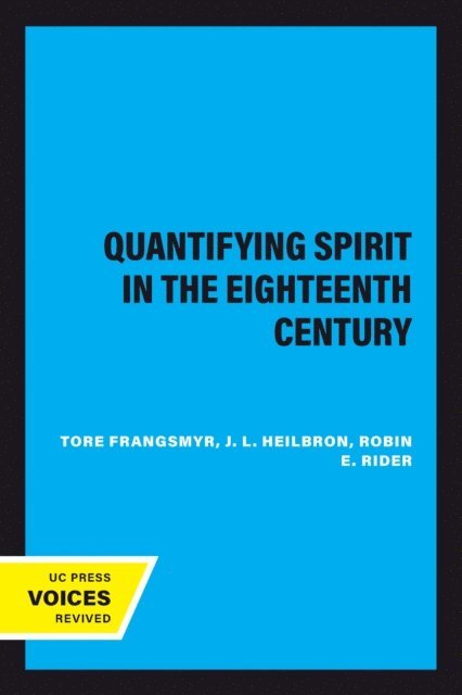 Robin E. Rider, J. L. Heilbron, Tore Frangsmyr - Quantifying Spirit in the Eighteenth Century, E-bok
