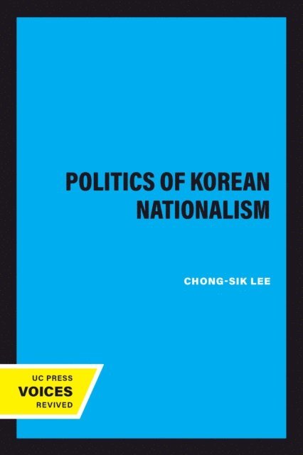 Chong-Sik Lee - Politics of Korean Nationalism, E-bok