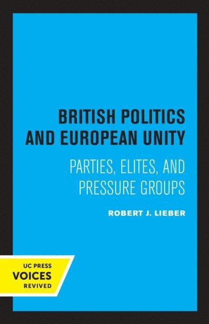 Robert J. Lieber - British Politics and European Unity, E-bok