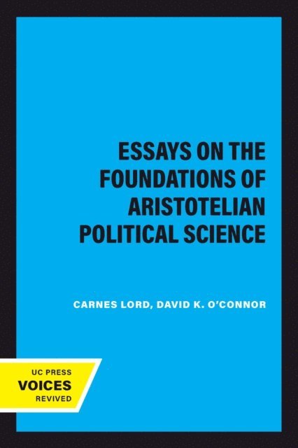 David K. O'Connor, Carnes Lord - Essays on the Foundations of Aristotelian Political Science, E-bok