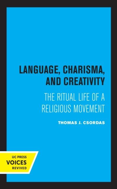 Thomas J. Csordas - Language, Charisma, and Creativity, E-bok