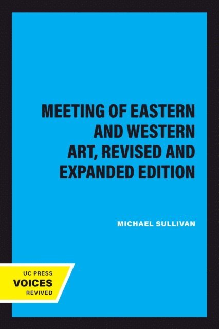Michael Sullivan - Meeting of Eastern and Western Art, Revised and Expanded Edition, E-bok