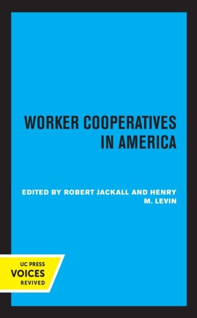 Henry M. Levin, Robert Jackall - Worker Cooperatives in America, E-bok