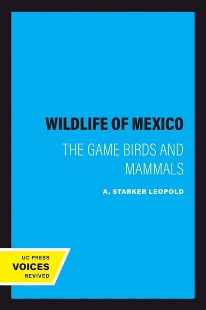 A. Starker Leopold - Wildlife of Mexico, E-bok