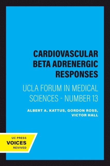 Victor Hall, Gordon Ross, Albert A. Kattus - Cardiovascular Beta Adrenergic Responses, E-bok