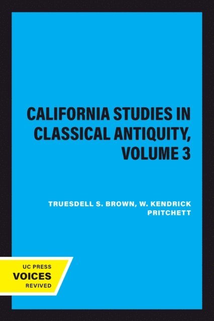 W. Kendrick Pritchett, Truesdell S. Brown - California Studies in Classical Antiquity, Volume 3, E-bok