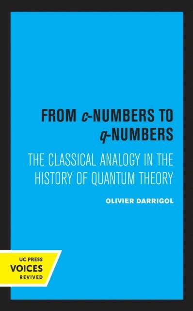Olivier Darrigol - From c-Numbers to q-Numbers, E-bok