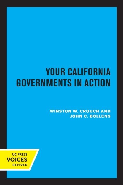 John C. Bollens, Winston W. Crouch - Your California Governments in Action, Second Edition, E-bok