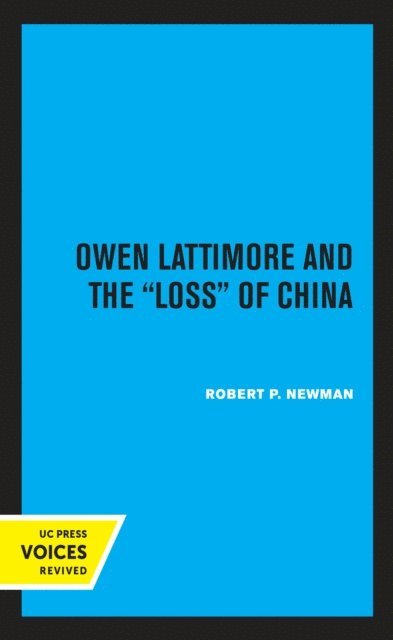 Robert P. Newman - Owen Lattimore and the Loss of China, E-bok