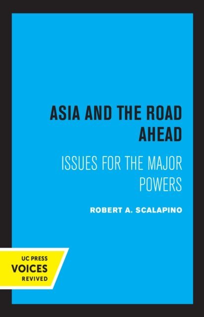 Robert A. Scalapino - Asia and the Road Ahead, E-bok