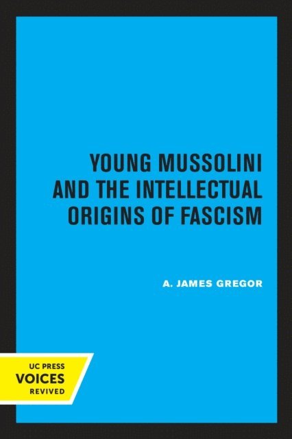 A James Gregor - Young Mussolini and the Intellectual Origins of Fascism, E-bok