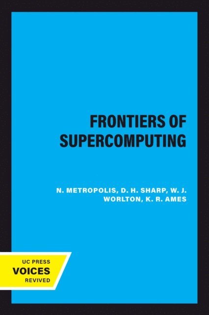 K. R. Ames, W. J. Worlton, D. H. Sharp, N. Metropolis - Frontiers of Supercomputing, E-bok
