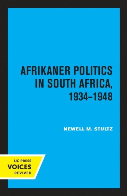 Newell M. Stultz - Afrikaner Politics in South Africa, 1934-1948, E-bok