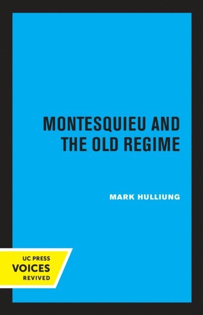 Mark Hulliung - Montesquieu and the Old Regime, E-bok
