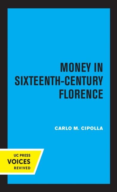Carlo M. Cipolla - Money in Sixteenth-Century Florence, E-bok