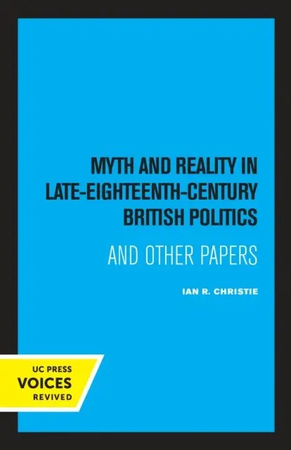 Myth and Reality In Late Eighteenth Century British Politics